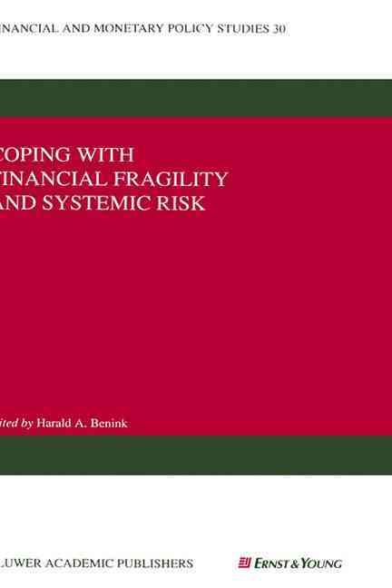 Coping With Financial Fragility and Systemic Risk 9780792396123