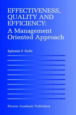 Effectiveness, Quality, and Efficiency By Ephraim F. Sudit (Hardback)