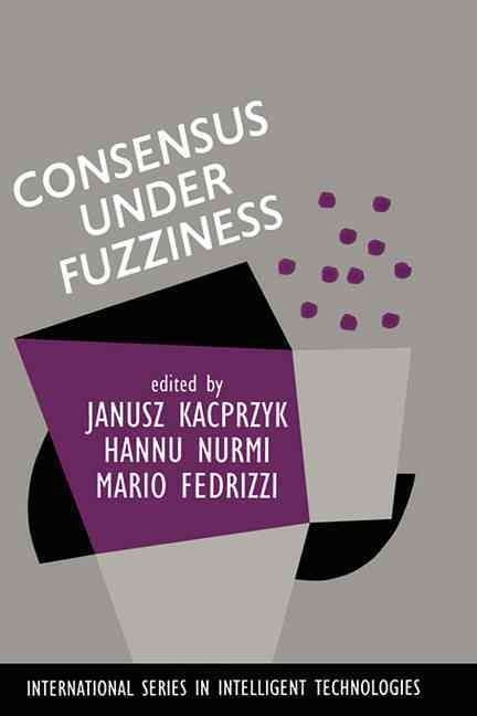 Consensus Under Fuzziness 9780792398394 (Hardback)