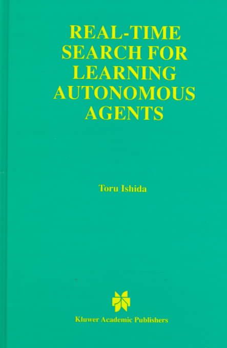 Real-Time Search for Learning Autonomous Agents By Toru Ishida
