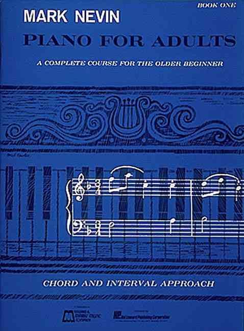 Piano for Adults Book 1 Chord and Interval Approach By Mark Nevin