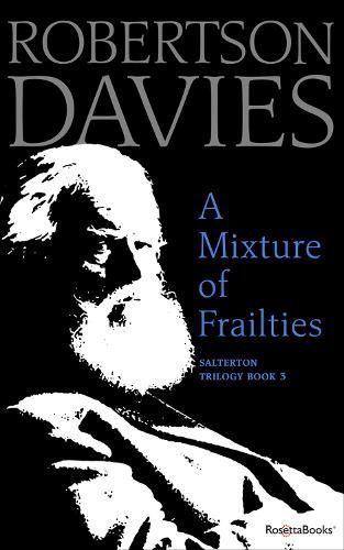 Mixture of Frailties By Robertson Davies 9780795352461 (Paperback)