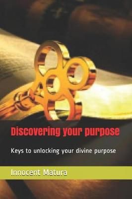 Discovering Your Purpose By Innocent Tanyaradzwa Matura 9780797491021