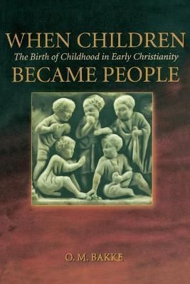 When Children Became People By O. M. Bakke 9780800637255 (Paperback)