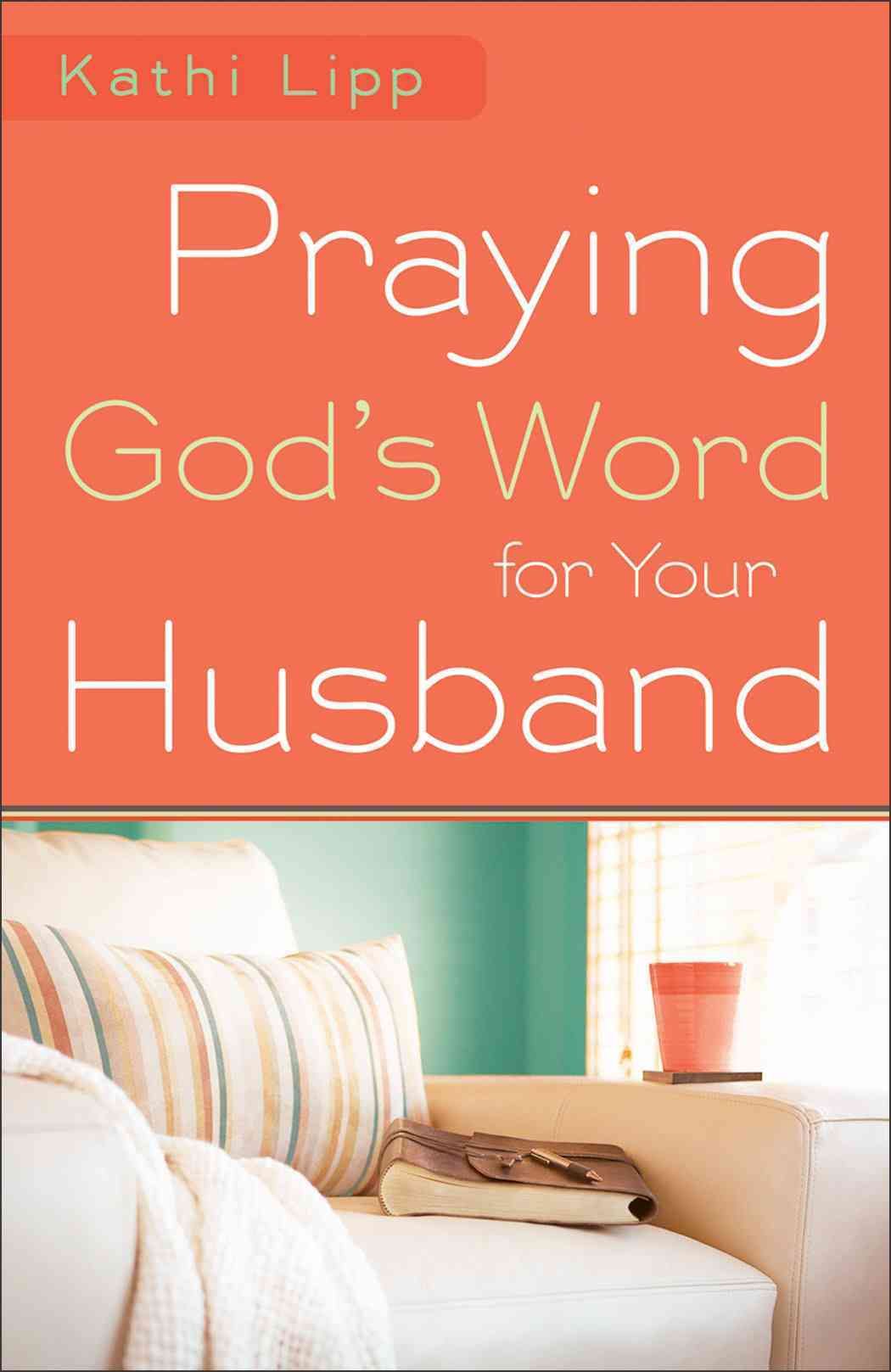 Praying God`s Word for Your Husband By Kathi Lipp 9780800720766