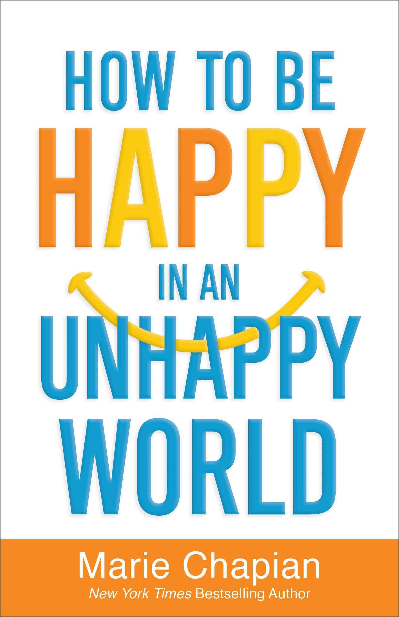 How to Be Happy in an Unhappy World By Marie Chapian 9780800726317