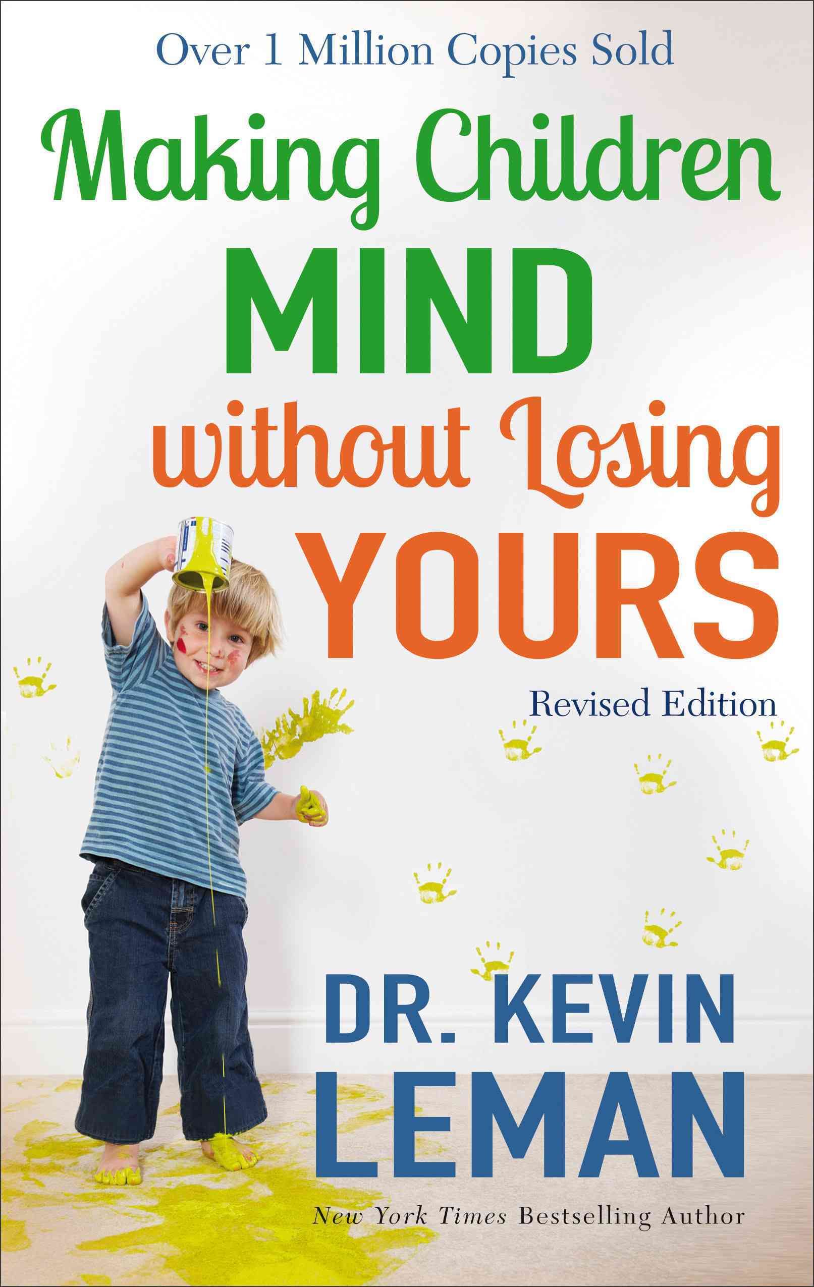 Making Children Mind Without Losing Yours By Kevin Leman 9780800728335