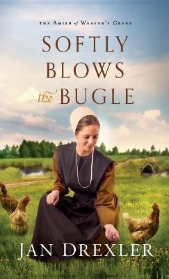 Softly Blows the Bugle By Jan Drexler 9780800739232 (Hardback)