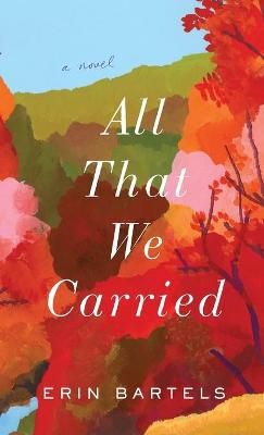 All That We Carried By Bartels 9780800739607 (Hardback)