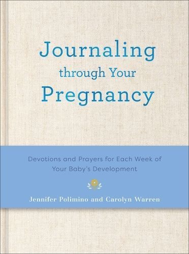 Journaling Through Your Pregnancy By Jennifer Polimino, Carolyn Warren