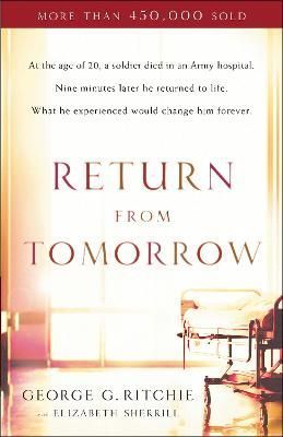 Return from Tomorrow By George G. Ritchie, Elizabeth Sherrill