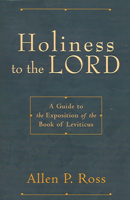 Holiness to the Lord ? A Guide to the Exposition of the Book of Leviticus