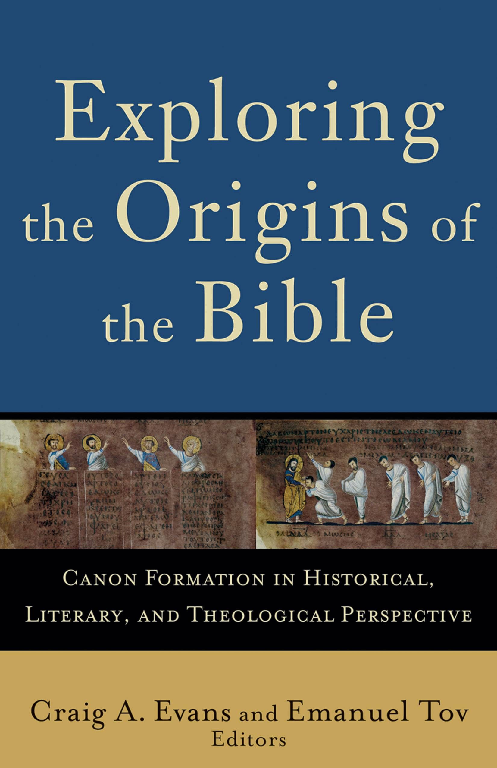 Exploring the Origins of the Bible By Craig A. Evans, Emanuel Tov