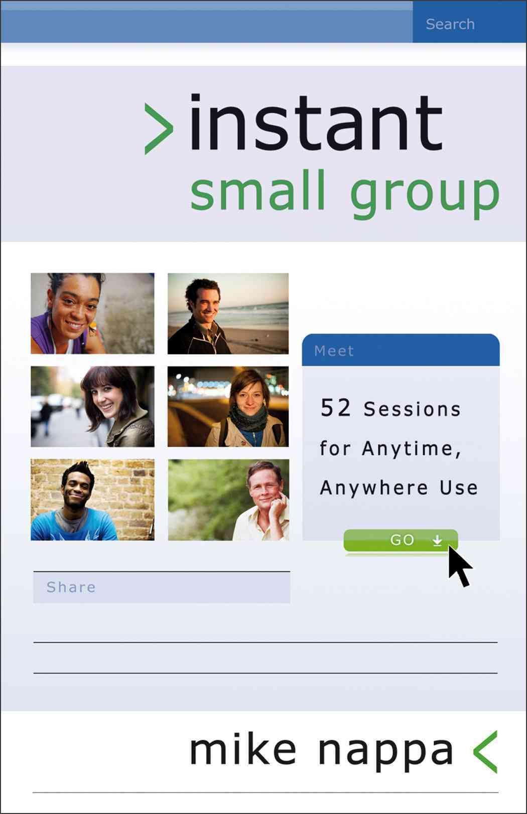 Instant Small Group ? 52 Sessions for Anytime, Anywhere Use