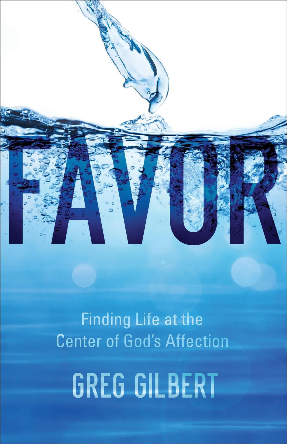Favor By Greg Gilbert 9780801093210 (Paperback)