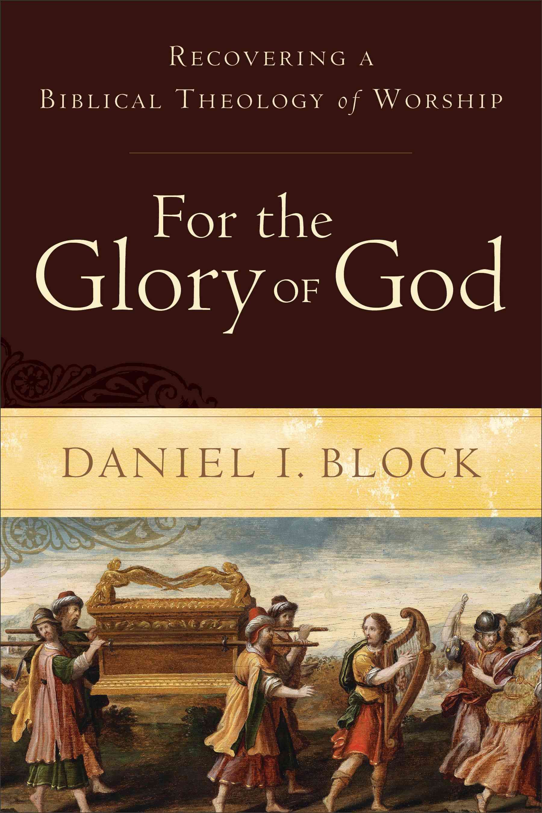 For the Glory of God By Daniel I. Block 9780801098567 (Paperback)