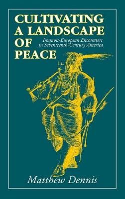 Cultivating a Landscape of Peace By Matthew Dennis 9780801421716