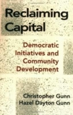 Reclaiming Capital By Christopher Eaton Gunn, Hazel Dayton Gunn