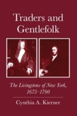 Traders and Gentlefolk By Cynthia A. Kierner 9780801426384 (Hardback)