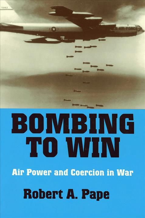 Bombing to Win By Robert Anthony Pape 9780801431340 (Hardback)