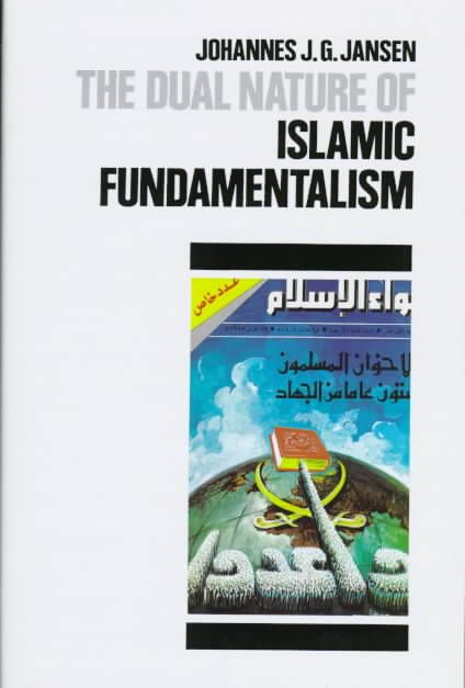 The Dual Nature of Islamic Fundamentalism By Johannes J. G. Jansen