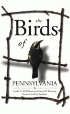 The Birds of Pennsylvania By Gerald M. McWilliams, Daniel W. Brauning