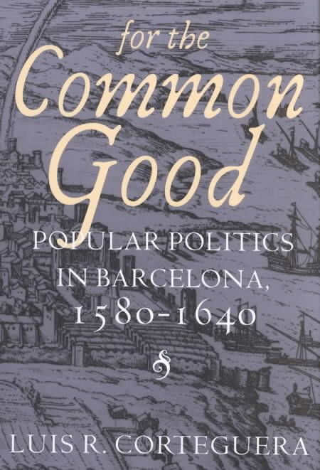 For the Common Good By Luis R. Corteguera 9780801437809 (Hardback)