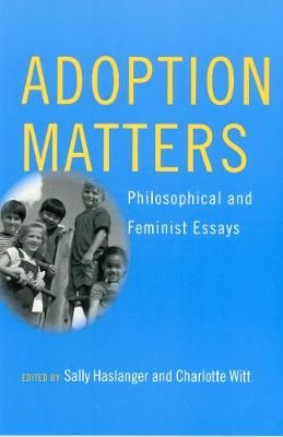 Adoption Matters By Sally Anne Haslanger, Charlotte Witt 9780801441943