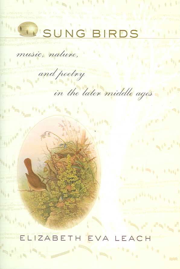 Sung Birds By Elizabeth Eva Leach 9780801444913 (Hardback)