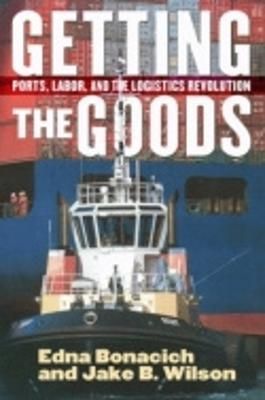 Getting the Goods By Edna Bonacich, Jake B. Wilson 9780801445729