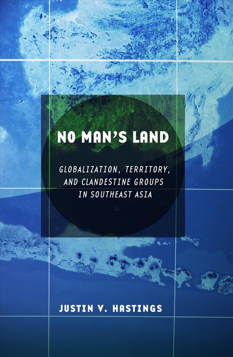 No Man's Land By Justin V. Hastings 9780801448898 (Hardback)