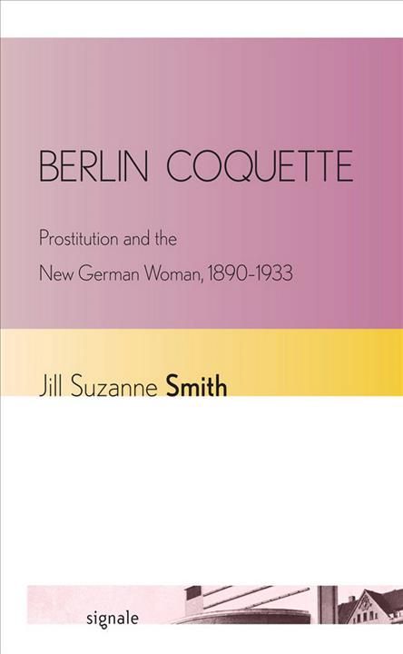 Berlin Coquette By Jill Suzanne Smith 9780801452673 (Hardback)
