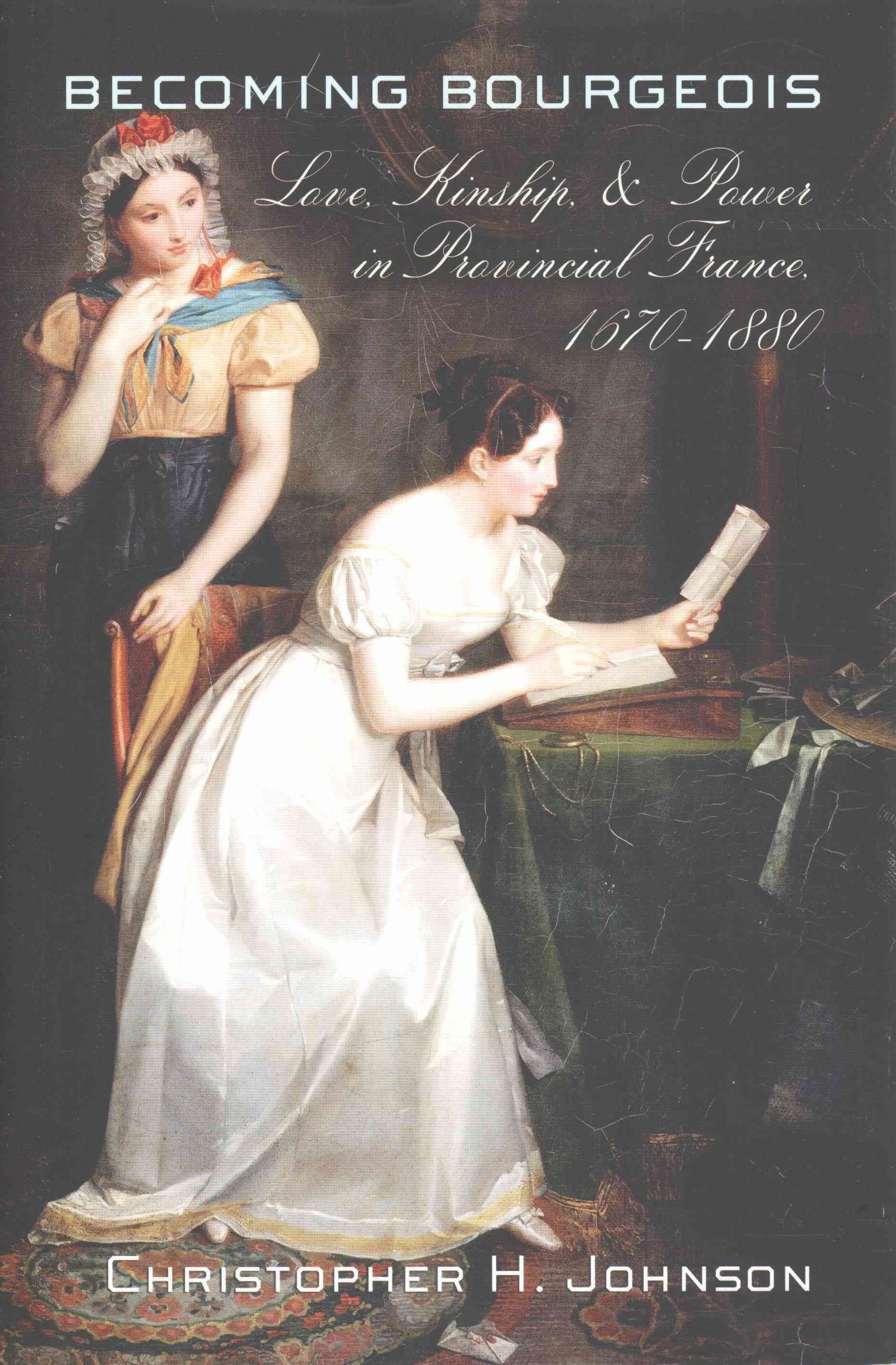 Becoming Bourgeois By Christopher H. Johnson 9780801453984 (Hardback)