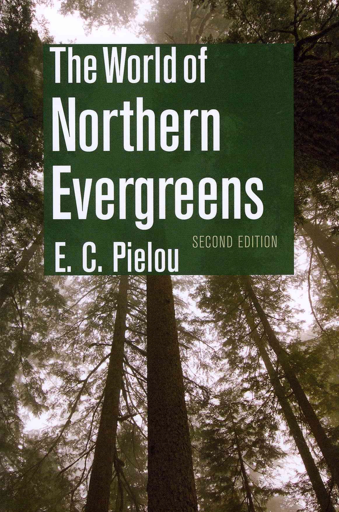 The World of Northern Evergreens By E. C. Pielou 9780801477409