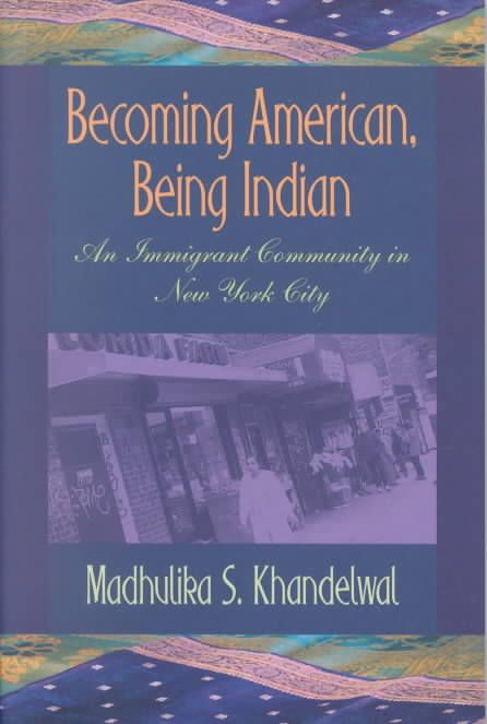 Becoming American, Being Indian By Madhulika S. Khandelwal (Paperback)