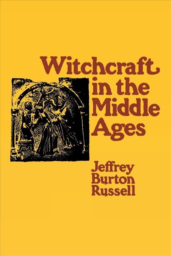 Witch-Craft in the Middle Ages By Jeffrey Burton Russell 9780801492891