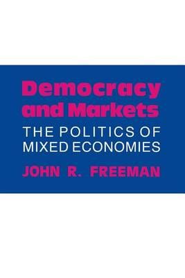 Democracy and Markets By John R. Freeman 9780801496011 (Paperback)