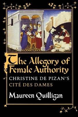 The Allegory of Female Authority By Maureen Quilligan 9780801497889