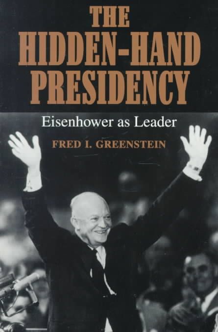 The Hidden-Hand Presidency By Fred I. Greenstein 9780801849015