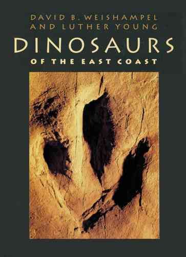 Dinosaurs of the East Coast By David B. Weishampel 9780801852176