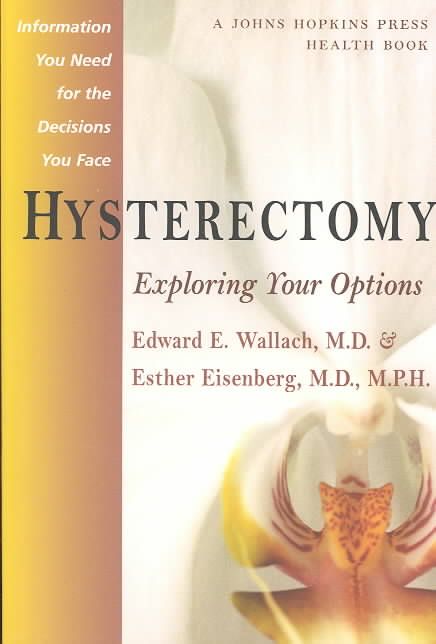 Hysterectomy ? Exploring Your Options By Edward E Wallach (Paperback)