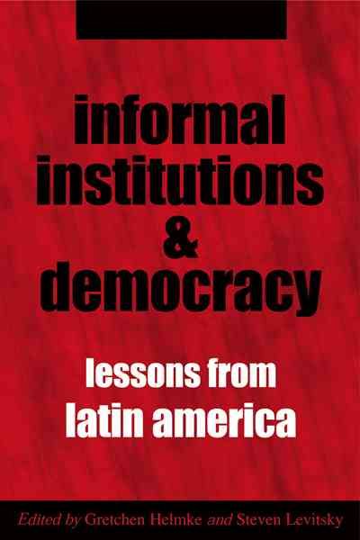 Informal Institutions and Democracy By Gretchen Helmke 9780801883521