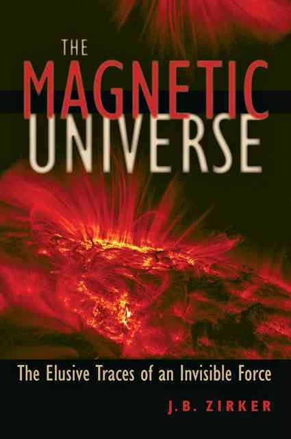 The Magnetic Universe By J. B. Zirker 9780801893025 (Paperback)
