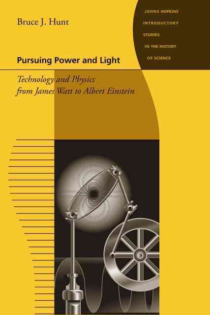 Pursuing Power and Light By Bruce J. Hunt 9780801893599 (Paperback)