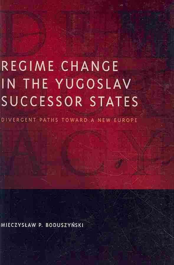 Regime Change in the Yugoslav Successor States 9780801894299