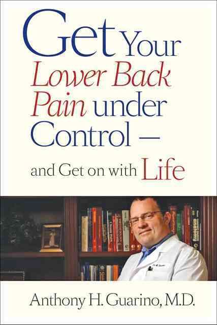 Get Your Lower Back Pain under Control?and Get on with Life