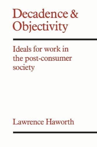 Decadence and Objectivity By Lawrence Haworth 9780802063984