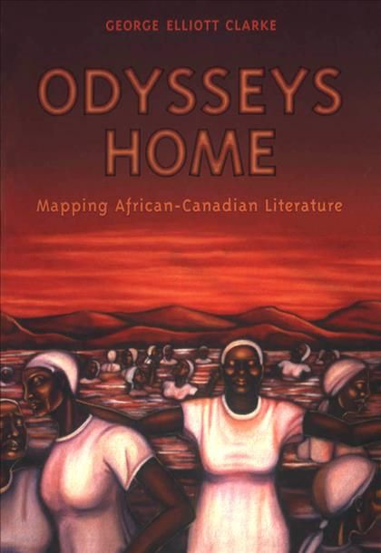 Odysseys Home By George Elliott Clarke 9780802081919 (Paperback)