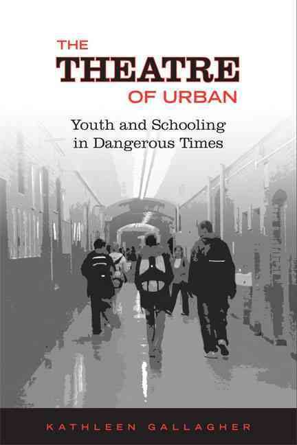 The Theatre of Urban By Kathleen Gallagher 9780802094834 (Paperback)