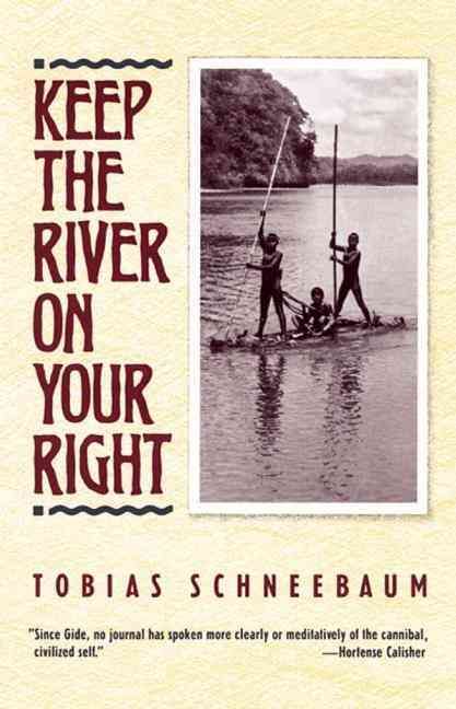 Keep the River on Your Right By Tobias Schneebaum 9780802131331